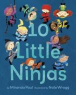 10 Little Ninjas di Miranda Paul edito da Random House Usa Inc