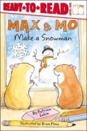 Max & Mo Make a Snowman di Patricia Lakin edito da SIMON SPOTLIGHT