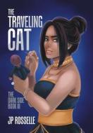 The Traveling Cat di Jp Rosselle edito da Xlibris