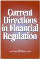 Current Directions in Financial Regulation di Frank Milne, Edwin Neave edito da MCGILL QUEENS UNIV PR