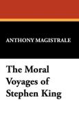 The Moral Voyages of Stephen King di Anthony Magistrale, Tony Magistrale edito da BORGO PR