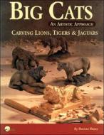 Big Cats: An Artistic Approach di Desiree Hajny edito da Fox Chapel Publishing