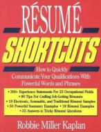 Resume Shortcuts: How to Quickly Communicate Your Qualifications with Powerful Words and Phrases di Robbie Miller Kaplan, Editions Scala France edito da IMPACT PUBL