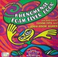 Phenominal Foam Flyer Book di And Davis Polick, Polick & Davis edito da Innovative Kids,us