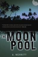 The Moon Pool di A. Merritt edito da OVERLOOK PR
