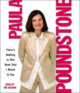 There's Nothing in This Book That I Meant to Say di Paula Poundstone edito da HighBridge Audio
