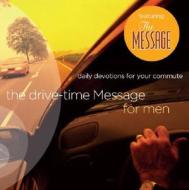 The Drive-time Message For Men di Jeff Atwood edito da Navpress Publishing Group