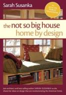 The Not So Big House: A Blueprint for the Way We Really Live edito da Taunton Press