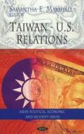 Taiwan - U.S. Relations edito da Nova Science Publishers Inc