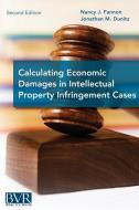 Calculating Economic Damages in Intellectual Property Infringement Cases edito da Business Valuation Resources
