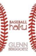 Baseball Haiku di Glenn Berggoetz edito da America Star Books