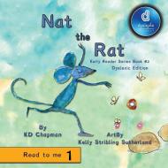 Nat the Rat Dyslexie Edition di Kd Chapman edito da MacLaren-Cochrane Publishing
