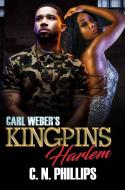 Carl Weber's Kingpins: Harlem di C. N. Phillips edito da URBAN BOOKS