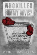 Who Killed Bummy Davis? di John L. Barbella edito da DORRANCE PUB CO INC
