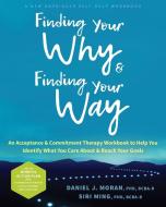 The Mindful Action Plan: Your Map for Finding Motivation, Moving Forward, and Doing What You Care about Using Acceptance and Commitment Therapy di Daniel J. Moran, Siri Ming edito da NEW HARBINGER PUBN