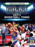 G.O.A.T. Men's Basketball Teams di Matt Doeden edito da LERNER PUBN