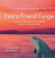 FINN'S FRIEND FUNGIE: FUNGIE THE DOLPHIN di LOR HENNINGER SMITH edito da LIGHTNING SOURCE UK LTD