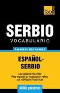 Vocabulario Espanol-Serbio - 3000 Palabras Mas Usadas di Andrey Taranov edito da T&p Books