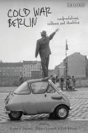 Cold War Berlin di KRAUSE SCOTT edito da I B Tauris & Co Ltd