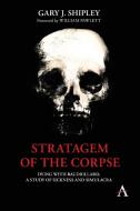 Stratagem Of The Corpse di Gary J Shipley edito da Anthem Press
