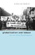 Globalisation and Labour di Professor Ronaldo Munck edito da Zed Books Ltd