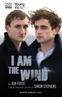 I am the Wind di Jon Fosse edito da Oberon Books Ltd
