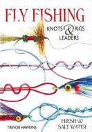 Flyfishing Knots & Rigs Leaders di Trevor Hawkins edito da Australian Fishing Network