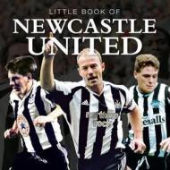 Little Book of Newcastle United di Graham Betts edito da G2 Entertainment Ltd