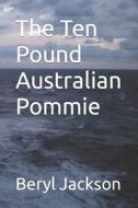 The Ten Pound Australian Pommie di Beryl Jackson edito da Abefree Publishing