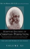 Scripture Doctrine of Christian Perfection: With Other Kindred Subjects, Illustrated and Confirmed in a Series of Discou di Asa Mahan edito da ALETHEA IN HEART