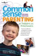 Common Sense Parenting of Toddlers and Preschoolers, 2nd Ed.: Practical, Effective Strategies for Raising Well-Behaved K di Bridget A. Barnes, Steven M. York edito da BOYS TOWN PR