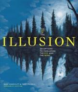 The Art of the Illusion: Deceptions to Challenge the Eye and the Mind di Terry Stickels, Brad Honeycutt edito da IMAGINE PUB INC