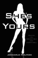 She's Yours: Making You Irresistible and Undeniable di Joncarlo Molfese edito da Mill City Press, Inc.