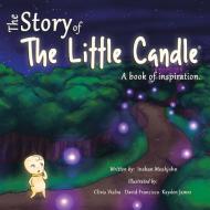 The Story of the Little Candle: A Book of Inspiration di Inshan Meahjohn edito da BALBOA PR