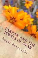 Tarzan and the Jewels of Opar di Edgar Rice Burroughs edito da Createspace Independent Publishing Platform