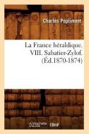 La France Heraldique. VIII. Sabatier-Zylof. (Ed.1870-1874) di Poplimont C. edito da Hachette Livre - Bnf