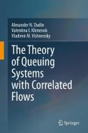The Theory Of Queuing Systems With Correlated Flows di Alexander N. Dudin, Valentina I. Klimenok, Vladimir M. Vishnevsky edito da Springer Nature Switzerland Ag