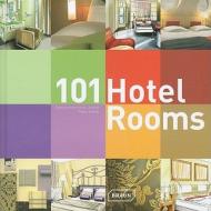 101 Hotel Rooms di Corinna Kretschmar-Joehnk, Peter Joehnk edito da Braun Publishing Ag