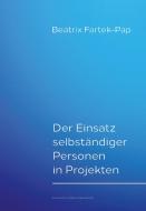Der Einsatz selbständiger Personen in Projekten di Beatrix Fartek-Pap edito da Österr. Literaturgesell.
