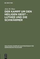 Der Kampf um den Heiligen Geist - Luther und die Schwärmer di Alois M. Haas edito da De Gruyter