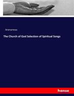 The Church of God Selection of Spiritual Songs di Anonymous edito da hansebooks