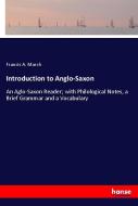 Introduction to Anglo-Saxon di Francis A. March edito da hansebooks