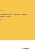 The Medical Times and Gazette a Journal of Medical Science di Unknown edito da Anatiposi Verlag