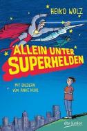 Allein unter Superhelden di Heiko Wolz edito da dtv Verlagsgesellschaft