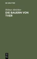 Die Bauern von Tver di Helmut Altrichter edito da De Gruyter Oldenbourg