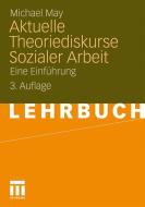 Aktuelle Theoriediskurse Sozialer Arbeit di Michael May edito da VS Verlag für Sozialw.