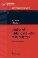 Control Of Redundant Robot Manipulators di Rajnikant V. Patel, Farshid Shadpey edito da Springer-verlag Berlin And Heidelberg Gmbh & Co. Kg