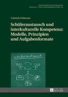 Schüleraustausch und interkulturelle Kompetenz: Modelle, Prinzipien und Aufgabenformate di Gabriela Fellmann edito da Lang, Peter GmbH