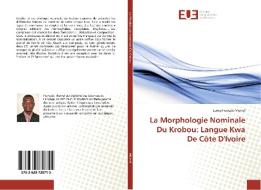La Morphologie Nominale Du Krobou: Langue Kwa De Côte D'Ivoire di Lorng François Memel edito da Éditions universitaires européennes