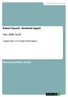 Das stille Leid di Reinhold Jagsch, Robert Rausch edito da GRIN Verlag